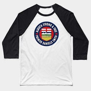 Alberta Strong And Free - Premier Danielle Smith Baseball T-Shirt